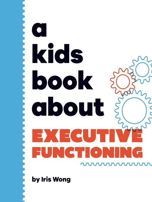 Title details for A Kids Book About Executive Functioning by Iris Wong - Available